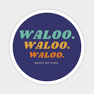 Waloo means nothing Magnet